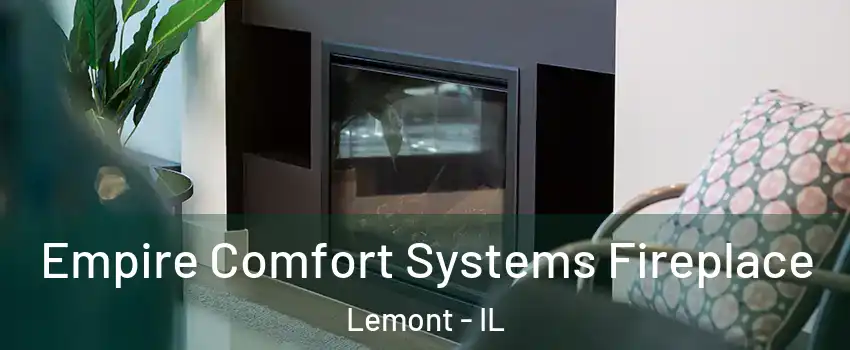  Empire Comfort Systems Fireplace Lemont - IL
