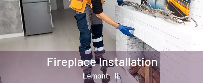  Fireplace Installation Lemont - IL