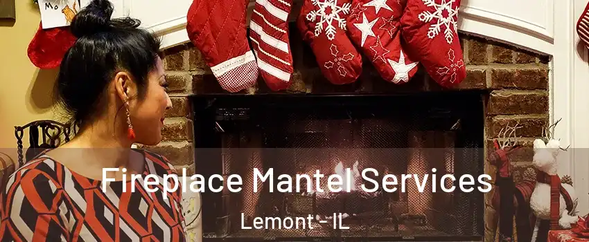  Fireplace Mantel Services Lemont - IL