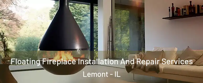  Floating Fireplace Installation And Repair Services Lemont - IL