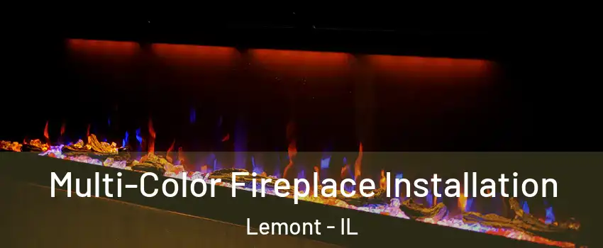 Multi-Color Fireplace Installation Lemont - IL